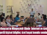 Azerbaycan’ın Mingeçevir ilinde Internet ve özel kategorili kişisel bilgiler, özel hayat konulu seminer