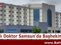 Bafralı Doktor Samsun’da Başhekim Oldu