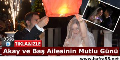 Akay ve Baş Ailesinin Mutlu Günü