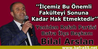 Başkan Arslan, İlçemiz Bu Önemli Fakülteyi Sonuna Kadar Hak Etmektedir