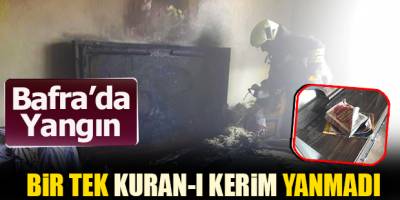 Bafra'da Yangın Bir Tek Kuran-ı Kerim Yanmadı!