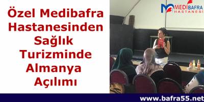 Özel Medibafra Hastanesinden Sağlık Turizminde Almanya Açılımı