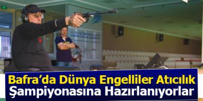 Engelli Atıcılık Takımı Bafra'da Hazırlanıyor