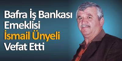 İsmail Ünyeli Vefat Etti