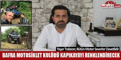 Yaşar Trabzon; Bütün Motor Severler Davetlidir