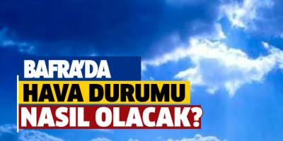 Bafra'da Bugün Hava Durumu