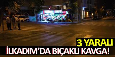 İlkadım’da bıçaklı kavga! 3 Yaralı