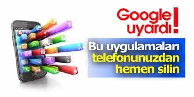 Google Uyarıyor Hemen Silin