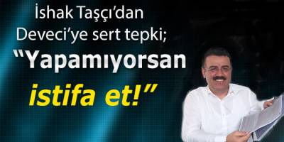 İshak Taşcı;"Yapamıyorsan Bırak"