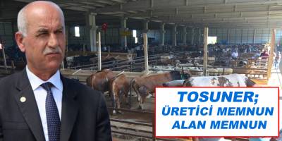 Tosuner; Üretici memnun, alan memnun