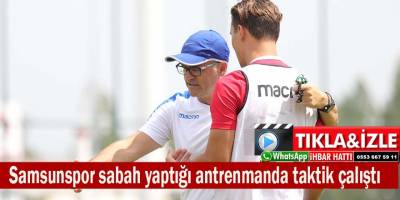 Samsunspor sabah yaptığı antrenmanda taktik çalıştı