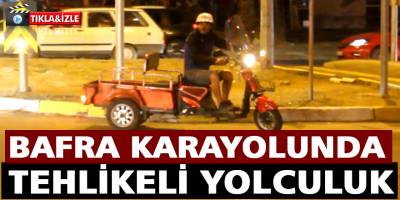 Bafra Karayolunda Tehlikeli Yolculuk!