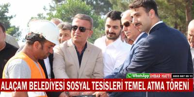 ALAÇAM BELEDİYESİ SOSYAL TESİSLERİ TEMEL ATMA TÖRENİ