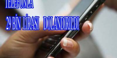 Samsun'da bir kişi 29 bin lira dolandırıldı