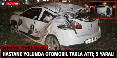 Hastane Yolunda Otomobil Takla Attı; 5 Yaralı