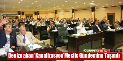 Denize akan 'Kanalizasyon'Meclis Gündemine Taşındı