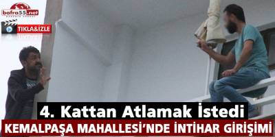 KEMALPAŞA MAHALLESİ’NDE İNTİHAR GİRİŞİMİ