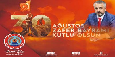 BAFRA BELEDİYE BAŞKANI HAMİT KILIÇ’IN 30 AĞUSTOS ZAFER BAYRAMI MESAJI