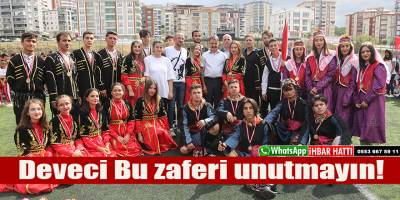 Deveci Bu zaferi unutmayın!