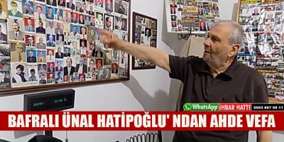 BAFRALI ÜNAL HATİPOĞLU'NDAN AHDE VEFA