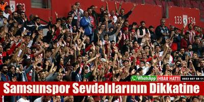 Samsunspor Sevdalılarının Dikkatine
