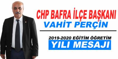 CHP Bafra İlçe Başkanı Vahit Perçin 2019-2020 Eğitim Öğretim Yılı Mesajı
