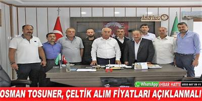 Başkan Tosuner "Çeltik Taban Fiyatı Açıklanmalı, Çiftçi mağdur edilmemeli