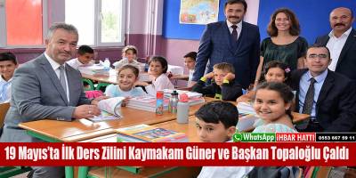 19 Mayıs’ta İlk Ders Zilini Kaymakam Güner ve Başkan Topaloğlu Çaldı