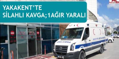 Yakakent te Silahlı Kavga; 1 Ağır Yaralı