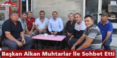 Başkan Alkan Muhtarlar İle Sohbet Etti