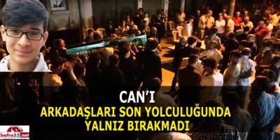 Can'ı Arkadaşları Son Yolculuğunda Yalnız Bırakmadı