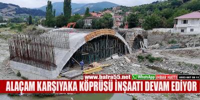 ALAÇAM KARŞIYAKA KÖPRÜSÜ İNŞAATI DEVAM EDİYOR