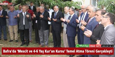 Bafra’da Mescit ve 4-6 Yaş Kur’an Kursu Temel Atma Töreni Gerçekleşti