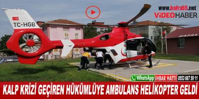 Kalp Krizi Geçiren Hükümlüye Ambulans Helikopter Geldi