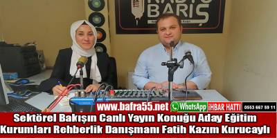Sektörel Bakışın Canlı Yayın Konuğu Aday Eğitim Kurumları Rehberlik Danışmanı Fatih Kazım Kurucaylı