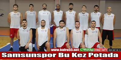 Samsunspor Bu Kez Potada...