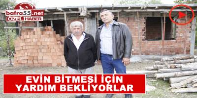 Evin Bitmesi için yardım bekliyorlar