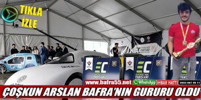 ÇOŞKUN ARSLAN BAFRA'NIN GURURU OLDU