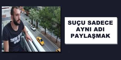 Suçu Sadece Aynı Adı Paylaşmak
