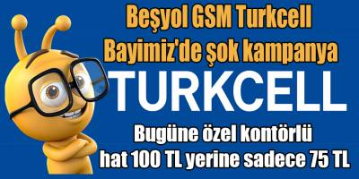 Beşyol GSM Turkcell Bayimiz'de şok kampanya