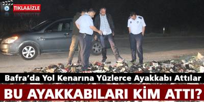 Bafra’da Yol Kenarına Yüzlerce Ayakkabı Attılar