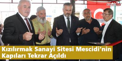Kızılırmak Sanayi Sitesi Mescidi’nin Kapıları Tekrar Açıldı