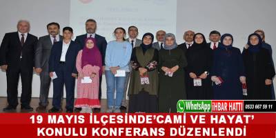 19 Mayıs İlçesinde'Cami ve Hayat' Konulu Konferans Düzenlendi
