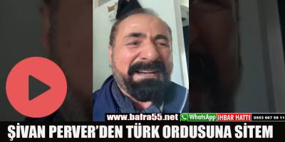 ŞİVAN PERVER’DEN TÜRK ORDUSUNA SİTEM