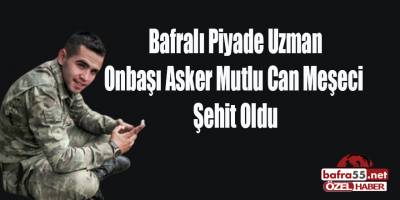 Bafralı Yaralı Asker Şehit Oldu