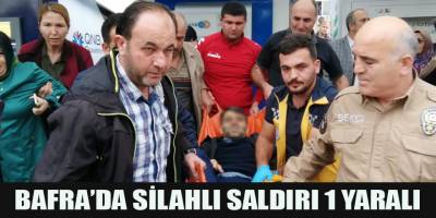 BAFRADA SİLAHLI SALDIRI 1 YARALI