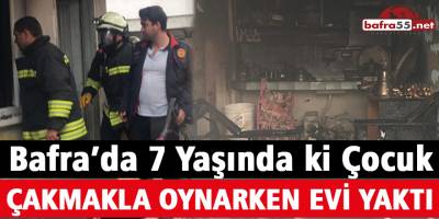 7 Yaşındaki Çocuk Çakmakla Oynarken Evi Yaktı