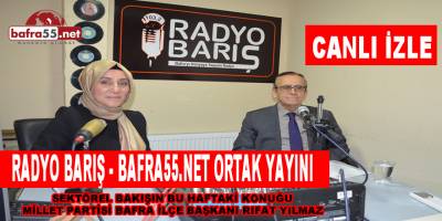 Sektörel Bakışın Bu haftaki konuğu Millet Partisi Samsun İl Başkanı Rıfat Yılmaz