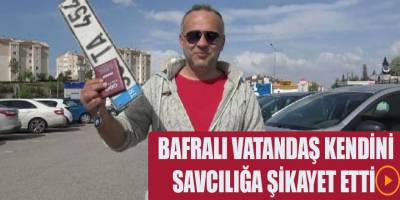 BAFRALI ŞAHIS KENDİNİ SAVCILIĞA ŞİKAYET ETTİ