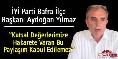 Aydoğan Yılmaz Kutsal Değerlerimize Hakareti Kabul Edemeyiz